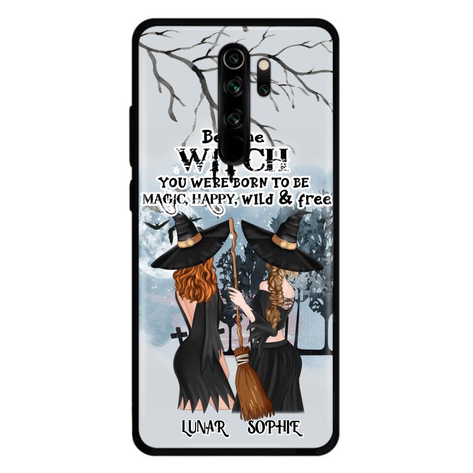 Personalized Friends Witches Phone Case - Up to 4 Friends - Halloween Gift Idea For Friends/Sisters - Be The Witch You Were Born To Be Magic, Happy, Wild And Free - Case for Huawei/Xiaomi/Oppo