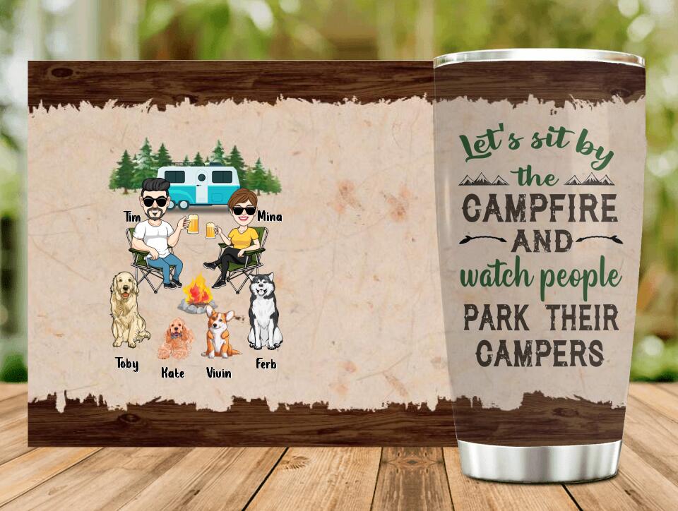 Personalized Couple With Dogs Camping Tumbler - Couple With Up to 4 Dogs - Gift For Couple/Camping/Dog Lover - Let's Sit By The Campfire And Watch People Park Their Campers