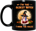 Personalized Witch Coffee Mug - Gift Idea For Witches/Sisters/Halloween - I'm The Oldest Witch I Make The Rules
