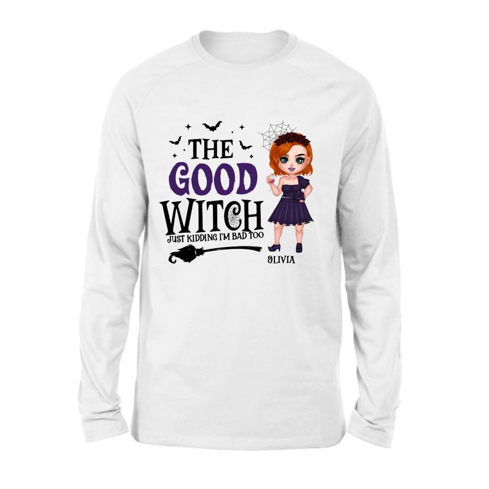 Personalized Good Witch Bad Witch T-shirt/Long Sleeve/Sweatshirt/Hoodie - Halloween Gift For Friends - The Good Witch Just Kidding I'm Bad Too