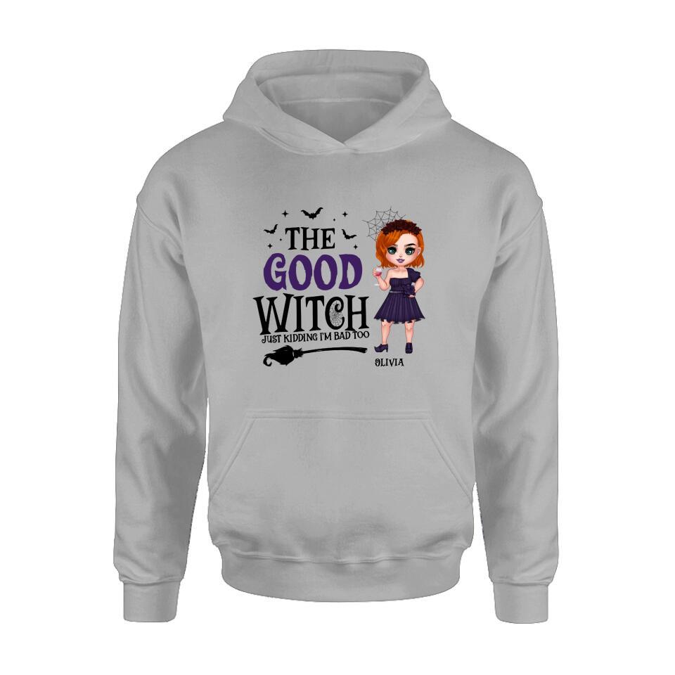 Personalized Good Witch Bad Witch T-shirt/Long Sleeve/Sweatshirt/Hoodie - Halloween Gift For Friends - The Good Witch Just Kidding I'm Bad Too