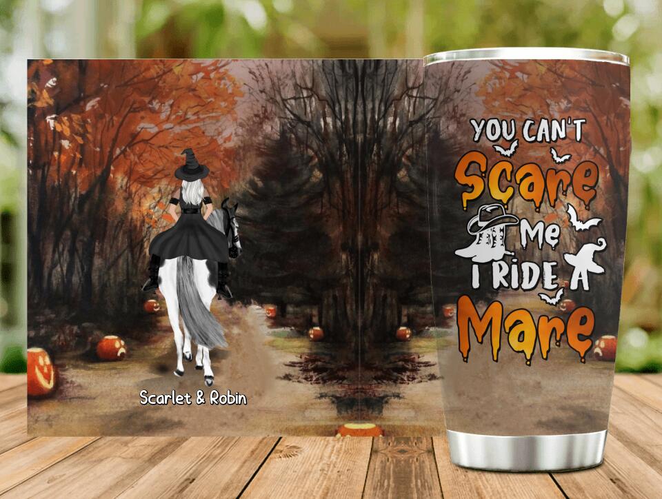 Personalized Witch Riding Horse Tumbler - Halloween Gift For Horse Lovers/Friends/Besties - Up to 4 Girls - You Can't Scare Me I Ride Mare