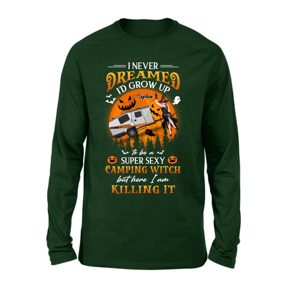 Personalized Camping Witch Shirt - Halloween Gift Idea For Camping Lovers - I Never Dreamed I'd Grow Up To Be A Super Sexy Camping Witch But Here I Am Killing It