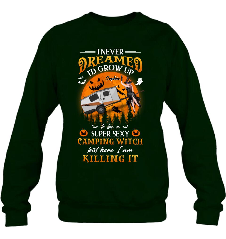 Personalized Camping Witch Shirt - Halloween Gift Idea For Camping Lovers - I Never Dreamed I'd Grow Up To Be A Super Sexy Camping Witch But Here I Am Killing It