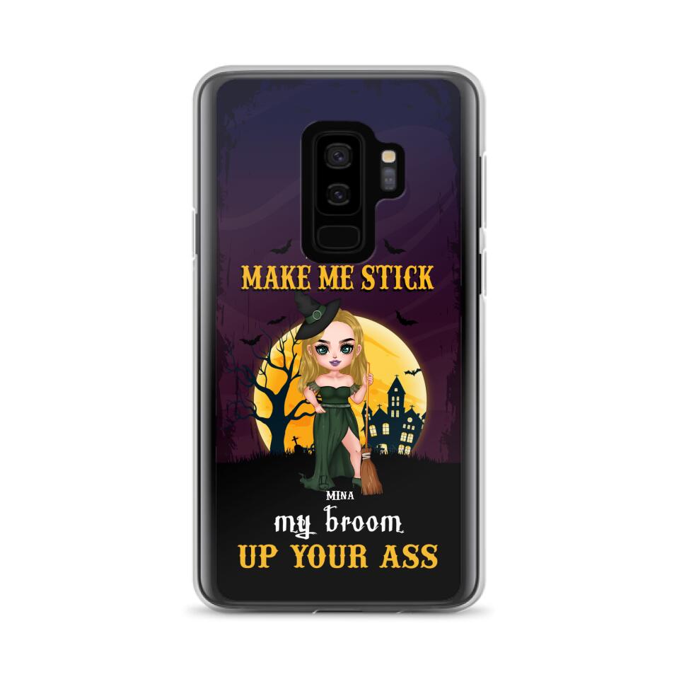 Custom Personalized Witch Phone Case - Gift Idea For Halloween/ Friends/ Sisters - Don't Make Me Stick My Broom Up Your Ass - Case For iPhone And Samsung