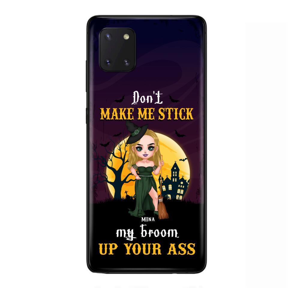 Custom Personalized Witch Phone Case - Gift Idea For Halloween/ Friends/ Sisters - Don't Make Me Stick My Broom Up Your Ass - Case For iPhone And Samsung