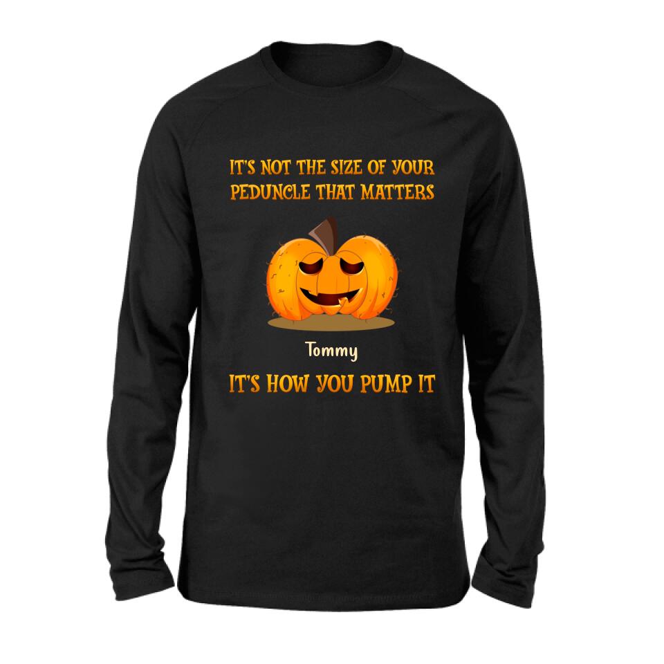 Personalized Funny Pumpkins Halloween Shirt/Hoodie - Gift Idea For Halloween/Friends - It's Not The Size Of Your Peduncle That Matters It's How You Pump It