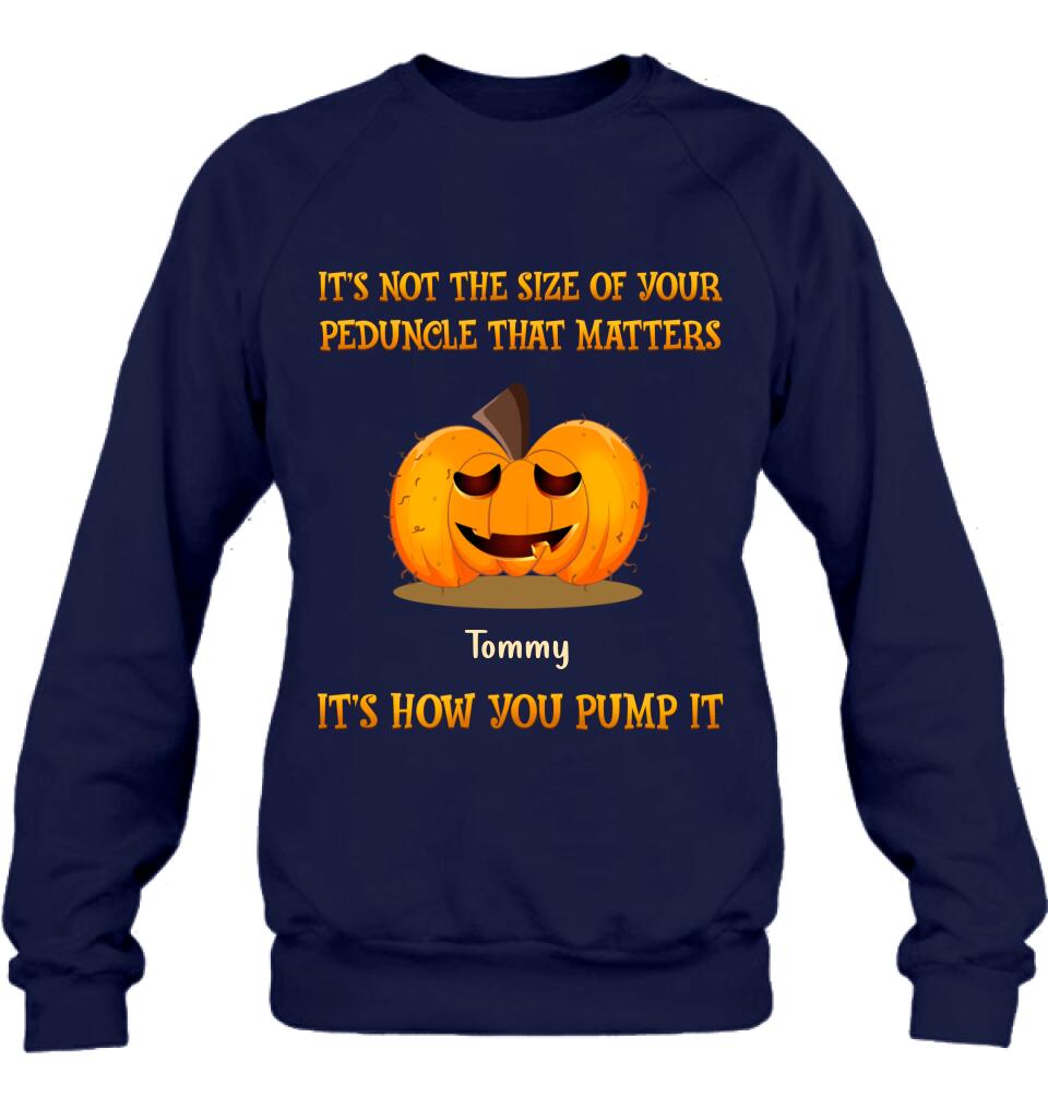 Personalized Funny Pumpkins Halloween Shirt/Hoodie - Gift Idea For Halloween/Friends - It's Not The Size Of Your Peduncle That Matters It's How You Pump It