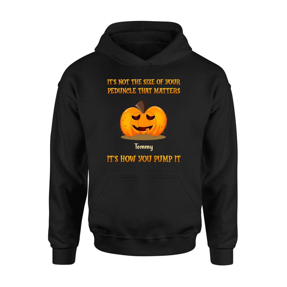Personalized Funny Pumpkins Halloween Shirt/Hoodie - Gift Idea For Halloween/Friends - It's Not The Size Of Your Peduncle That Matters It's How You Pump It