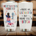 Personalized Sisters Tumbler - Up to 3 Sisters - Gift Idea For Friends/Sisters - You're My Lil' Sister But You're Still A Bitch