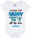 Personalized Daddy Baby Onesie - Gift Idea For Father's Day - I'm Proof That Daddy Doesn't Fish All The Time