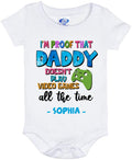 Personalized Daddy Baby Onesie - Gift Idea For Father's Day - I'm Proof That Daddy Doesn't Play Video Games All The Time