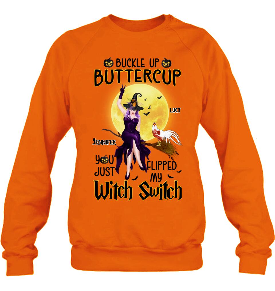 Personalized Halloween Witch Shirt - Up to 5 Chickens - Halloween Gift For Chicken Lovers - Buckle Up Buttercup You Just Flipped My Witch Switch
