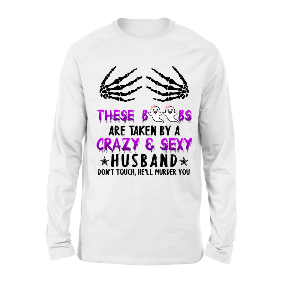 Personalized Halloween T-shirt/Long Sleeve/Sweatshirt - Gift Idea For Halloween - These Boobs Are Taken By A Crazy & Sexy Husband