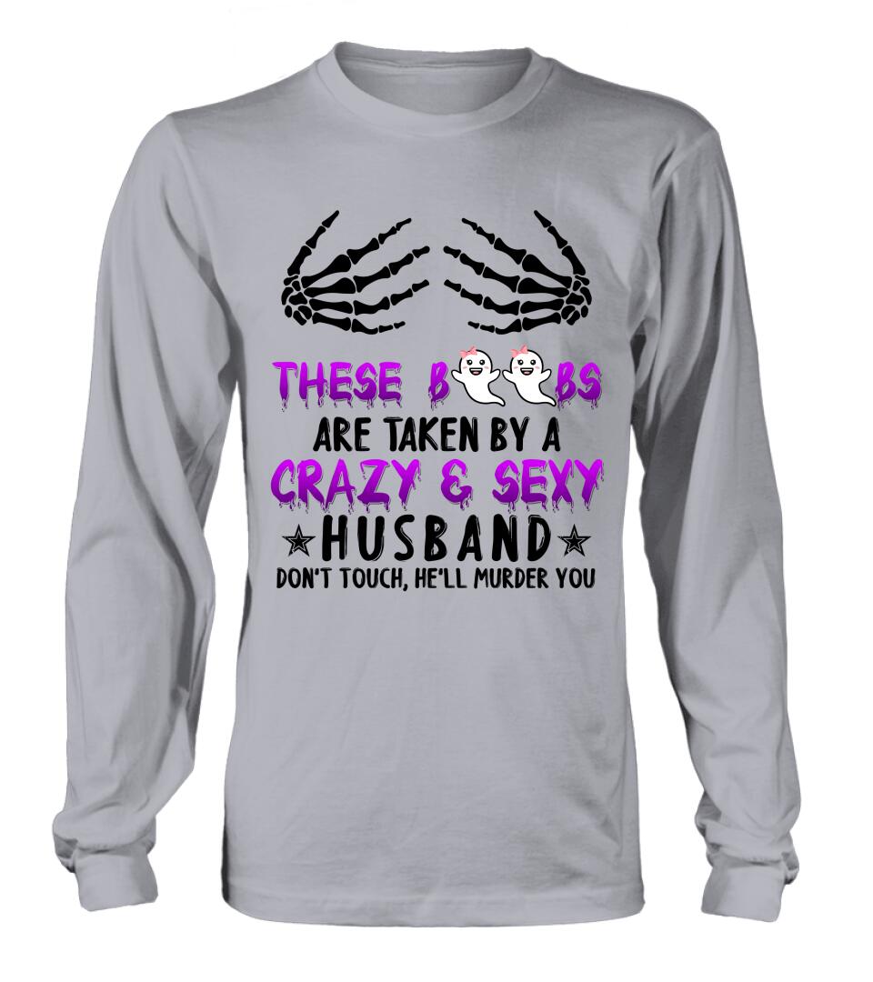 Personalized Halloween T-shirt/Long Sleeve/Sweatshirt - Gift Idea For Halloween - These Boobs Are Taken By A Crazy & Sexy Husband