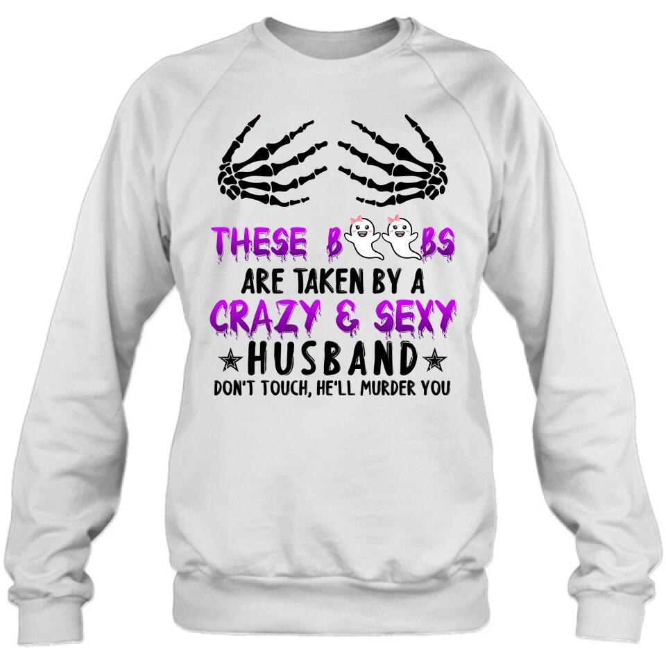 Personalized Halloween T-shirt/Long Sleeve/Sweatshirt - Gift Idea For Halloween - These Boobs Are Taken By A Crazy & Sexy Husband
