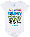 Personalized Daddy Baby Onesie - Gift Idea For Father's Day - I'm Proof That Daddy Doesn't Play Golf All The Time