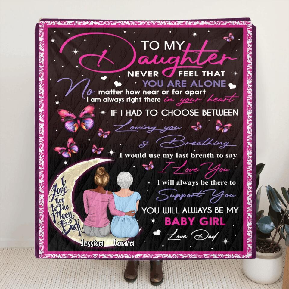 Personalized To My Daughter Fleece Blanket/Quilt - Gift Idea For Daughter - To My Daughter Never Feel That You Are Alone