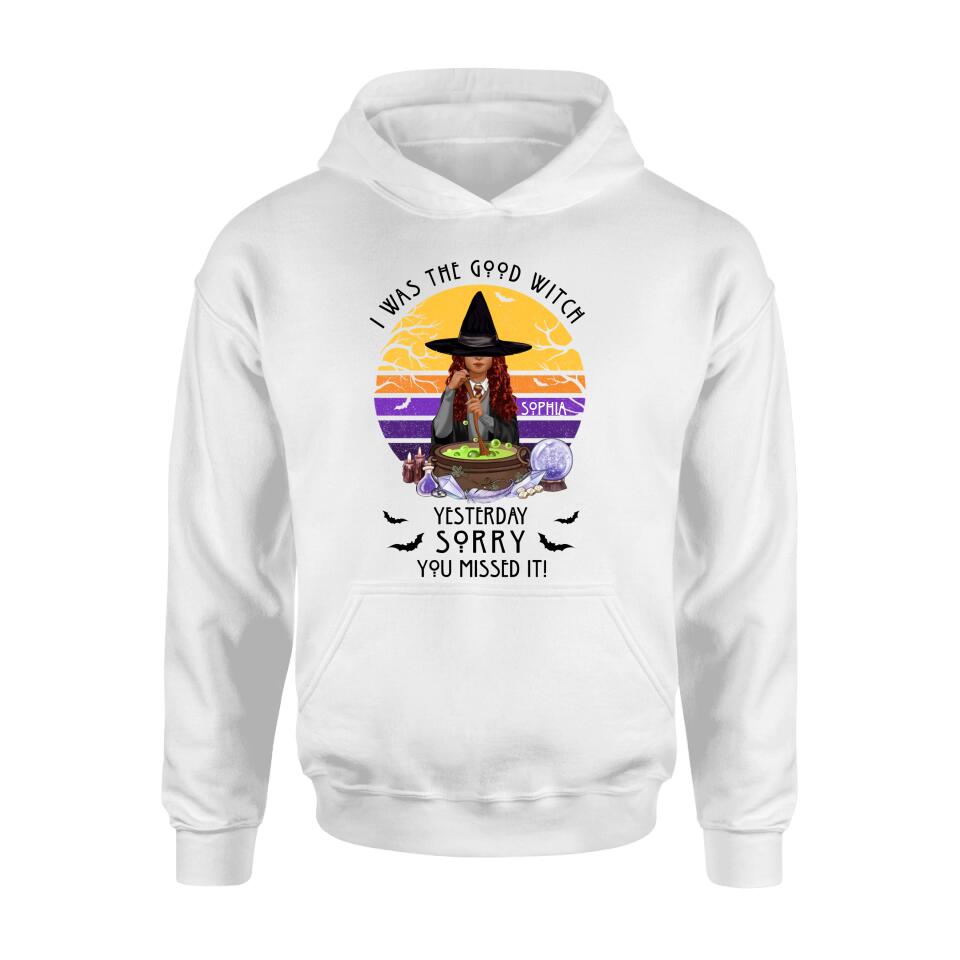 Custom Personalized Witch T-Shirt/ Sweatshirt/ Hoodie - Gift Idea For Halloween/ Friends - I Was The Good Witch Yesterday, Sorry You Missed It