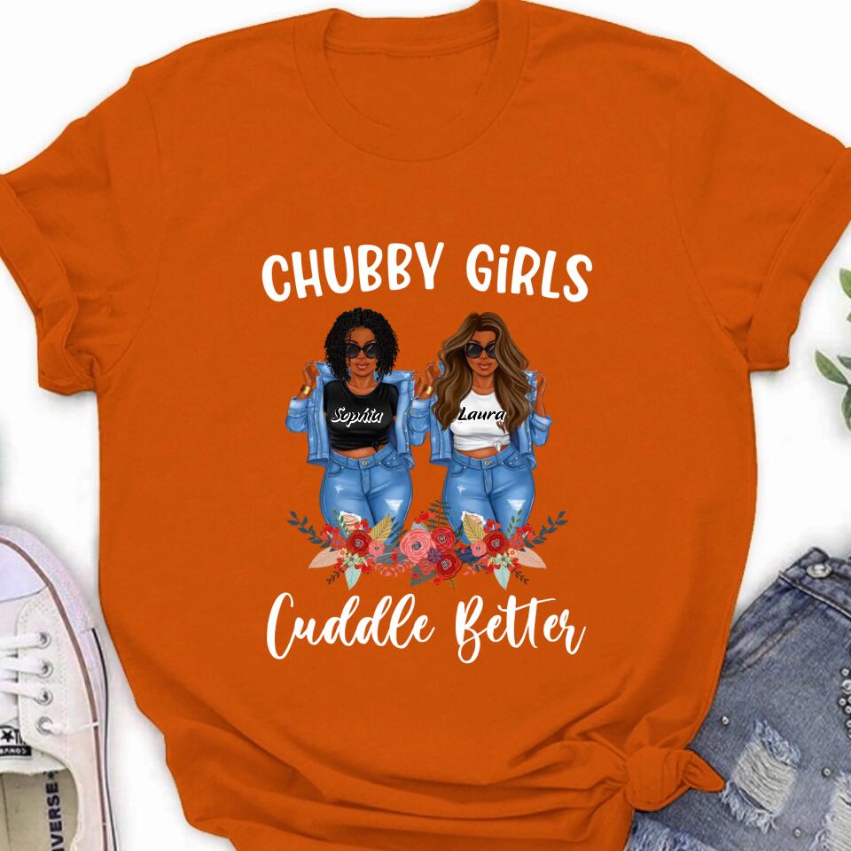 Personalized Chubby Girls T-shirt/Long Sleeve/Sweater - Gift Idea For Friends/Besties/Sisters - Chubby Girls Cuddle Better