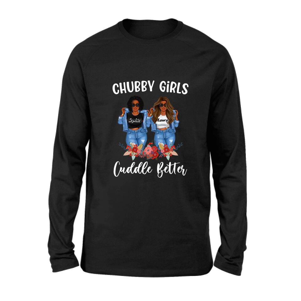 Personalized Chubby Girls T-shirt/Long Sleeve/Sweater - Gift Idea For Friends/Besties/Sisters - Chubby Girls Cuddle Better