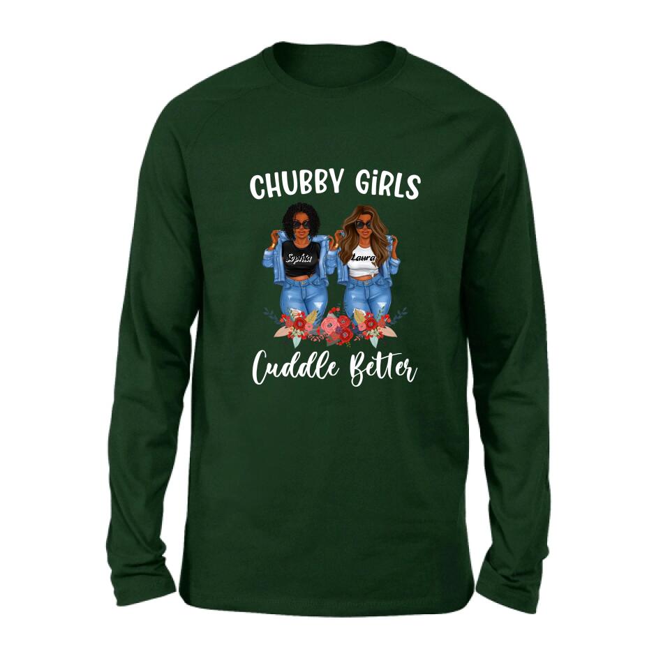 Personalized Chubby Girls T-shirt/Long Sleeve/Sweater - Gift Idea For Friends/Besties/Sisters - Chubby Girls Cuddle Better