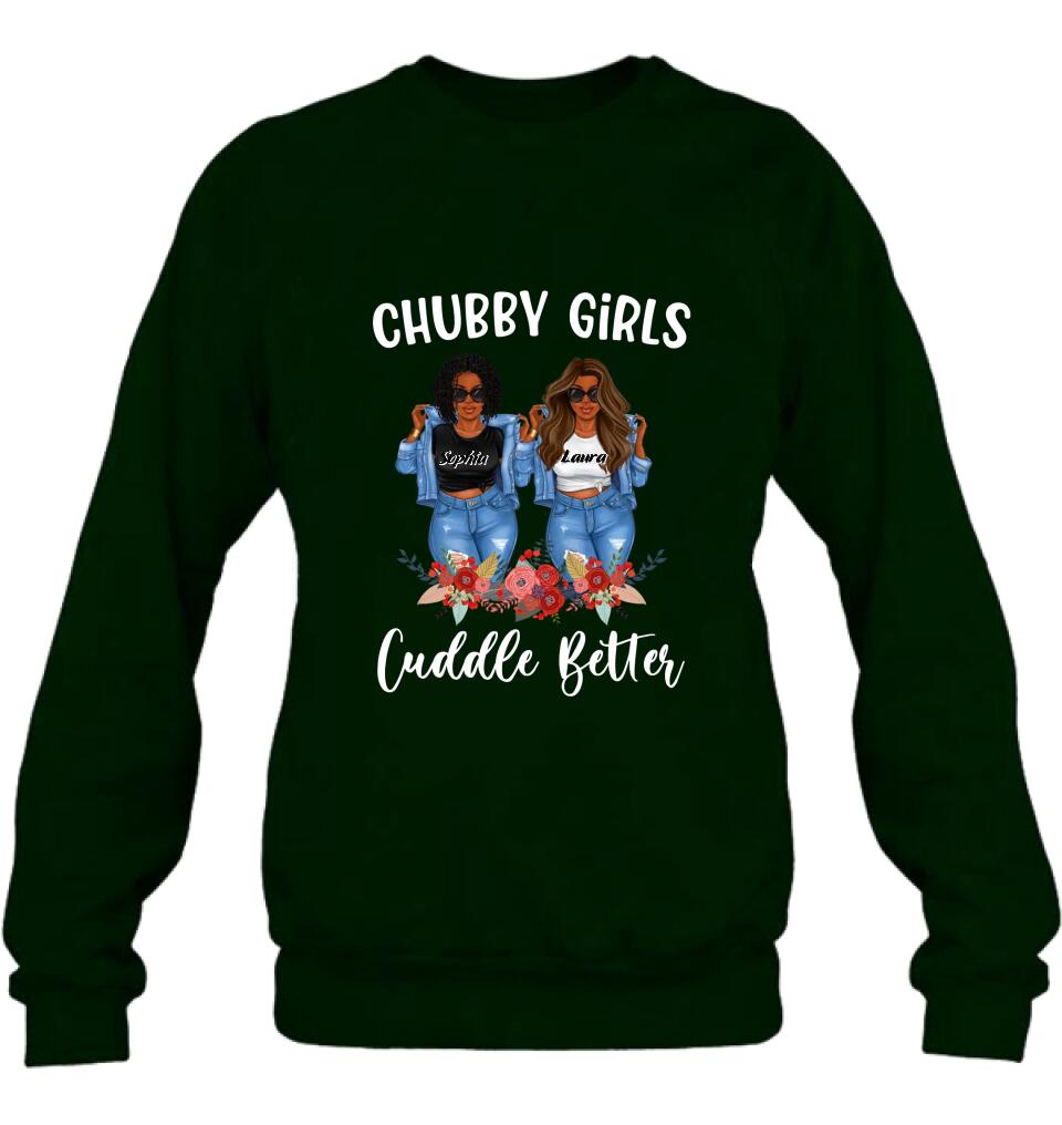 Personalized Chubby Girls T-shirt/Long Sleeve/Sweater - Gift Idea For Friends/Besties/Sisters - Chubby Girls Cuddle Better