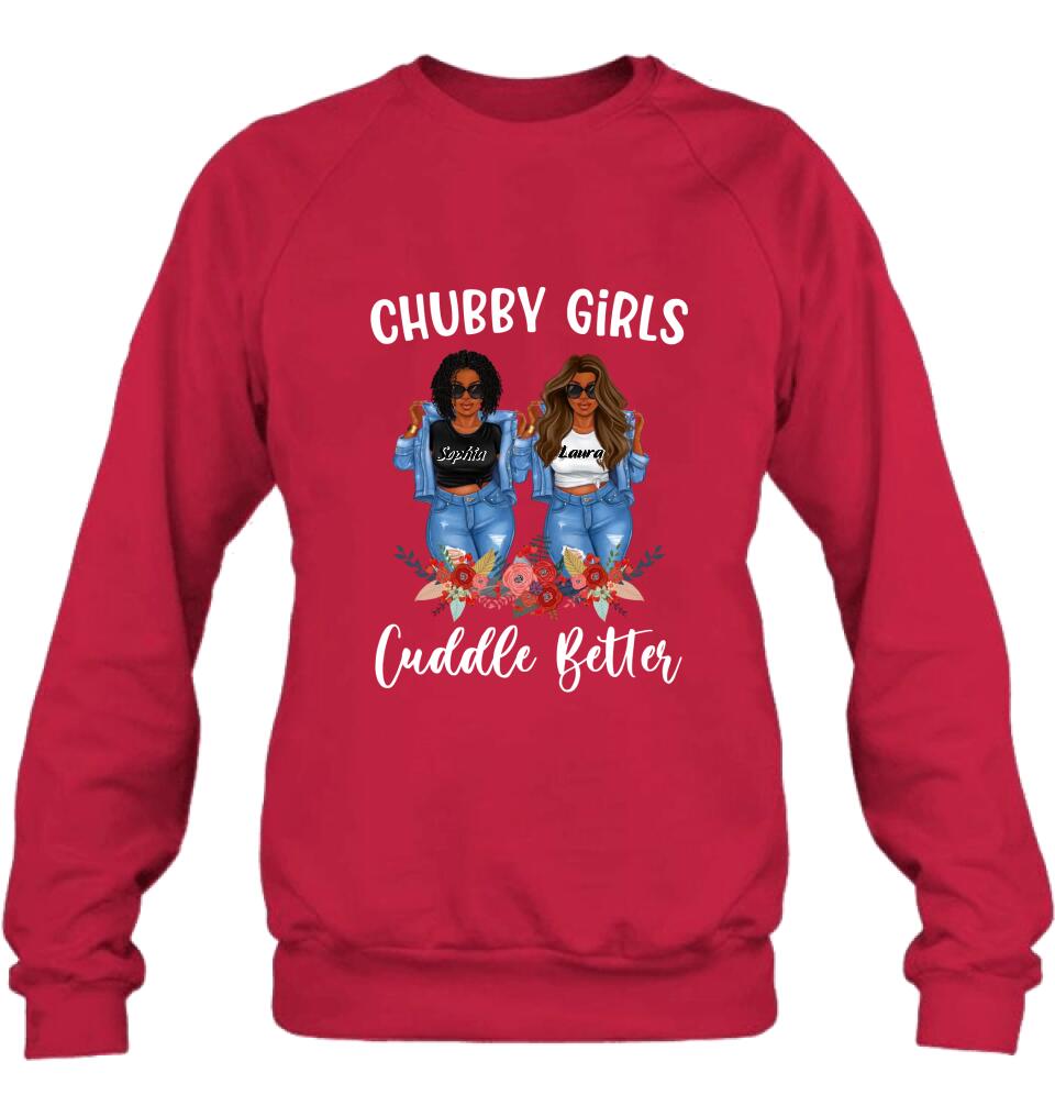 Personalized Chubby Girls T-shirt/Long Sleeve/Sweater - Gift Idea For Friends/Besties/Sisters - Chubby Girls Cuddle Better