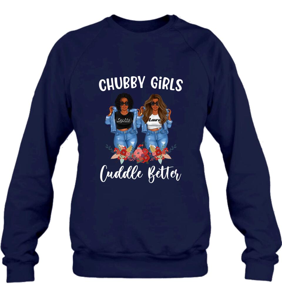 Personalized Chubby Girls T-shirt/Long Sleeve/Sweater - Gift Idea For Friends/Besties/Sisters - Chubby Girls Cuddle Better