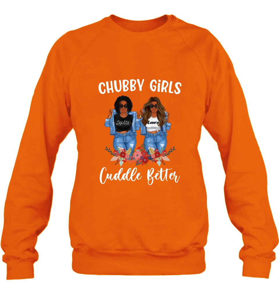 Personalized Chubby Girls T-shirt/Long Sleeve/Sweater - Gift Idea For Friends/Besties/Sisters - Chubby Girls Cuddle Better