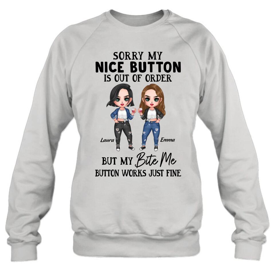 Personalized Besties Shirt/Hoodie - Up to 5 Girls - Gift Idea For Friends/Besties/Sisters - Sorry My Nice Button Is Out Of Order But My Bite Me Button Works Just Fine