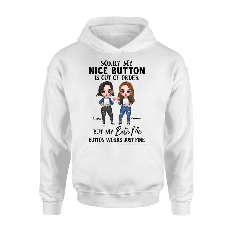Personalized Besties Shirt/Hoodie - Up to 5 Girls - Gift Idea For Friends/Besties/Sisters - Sorry My Nice Button Is Out Of Order But My Bite Me Button Works Just Fine