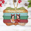 Personalized Christmas Rectangle Ornament - With Up To 4 People - Gift Idea For Christmas/Sisters/Brothers - Always Sisters