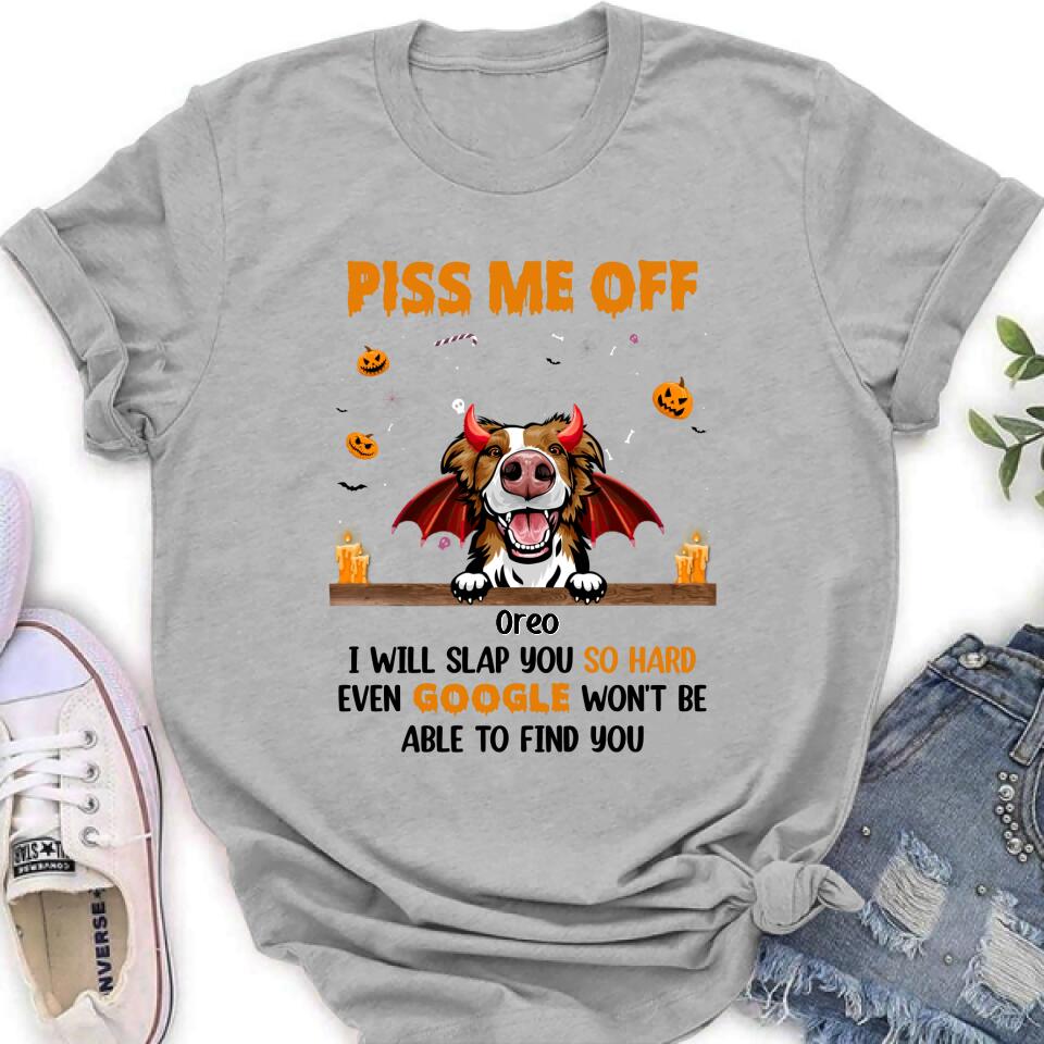 Personalized Pet Halloween Shirt/Hoodie - Gift Idea For Dogs/Cats Lovers - Piss Me Off, I Will Slap You So Hard Even Google Won't Be Able To Find You