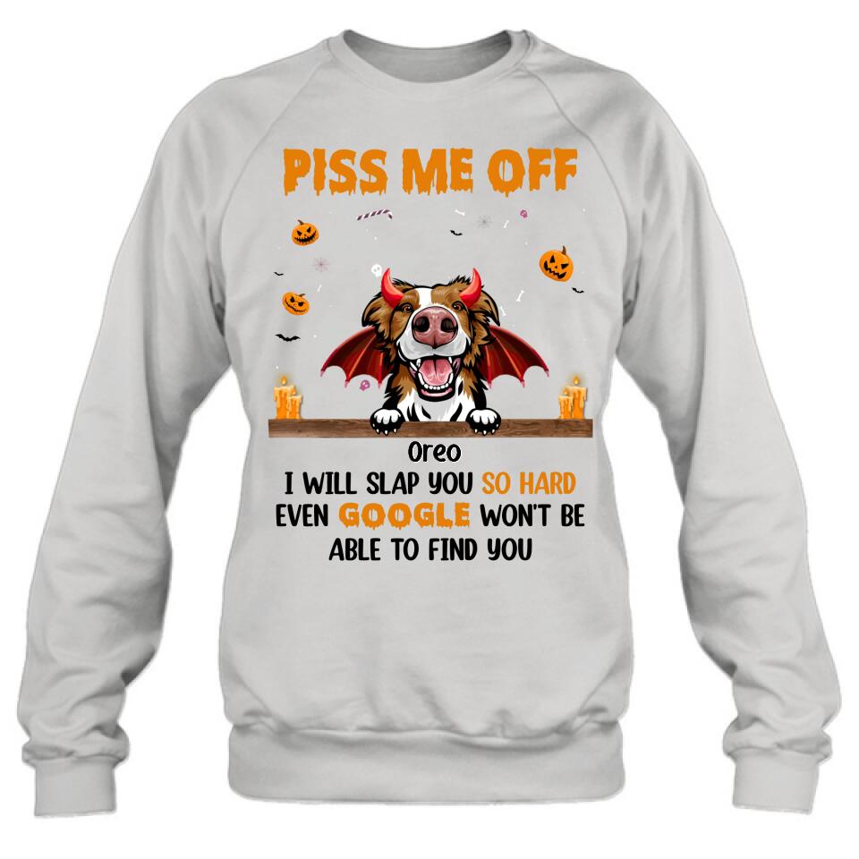 Personalized Pet Halloween Shirt/Hoodie - Gift Idea For Dogs/Cats Lovers - Piss Me Off, I Will Slap You So Hard Even Google Won't Be Able To Find You