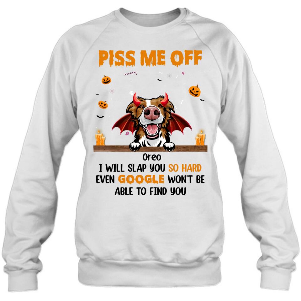 Personalized Pet Halloween Shirt/Hoodie - Gift Idea For Dogs/Cats Lovers - Piss Me Off, I Will Slap You So Hard Even Google Won't Be Able To Find You