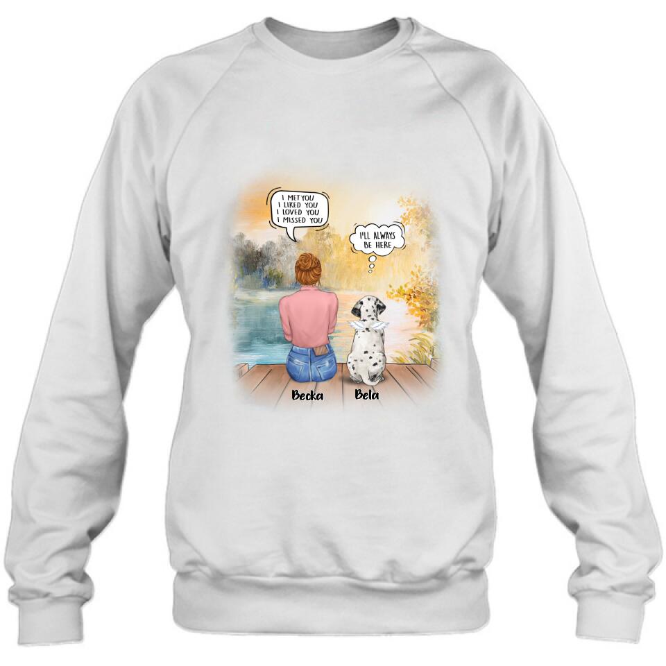 Personalized Dog Mom Shirt/Pullover Hoodie - Girl With Up to 5 Dogs - Memorial Gift Idea For Dog Lover - I Met You I Liked You I Loved You I Missed You
