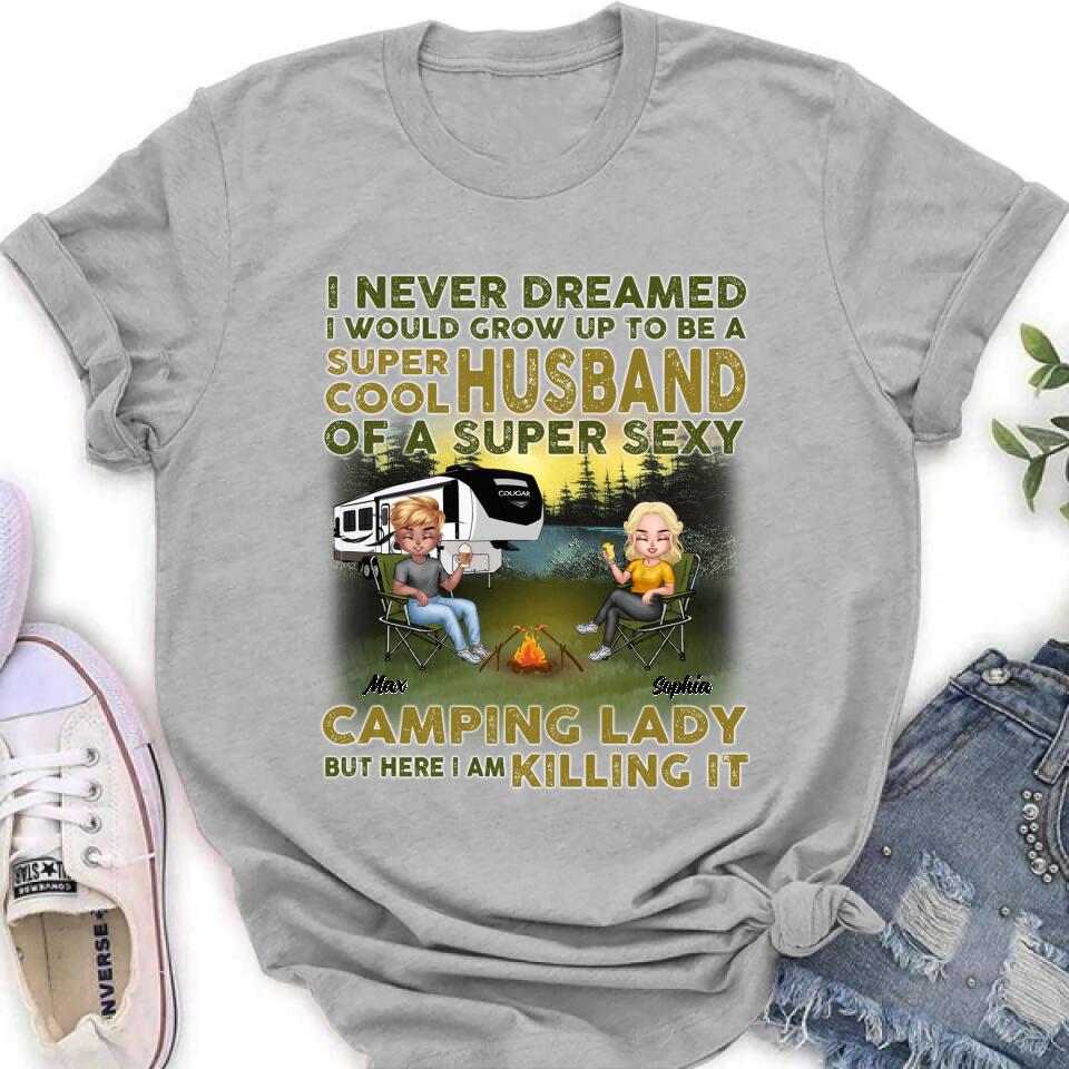 Personalized Camping Shirt - Best Gift For Couple - I Never Dreamed I Would Grow Up To Be A Super Cool Husband