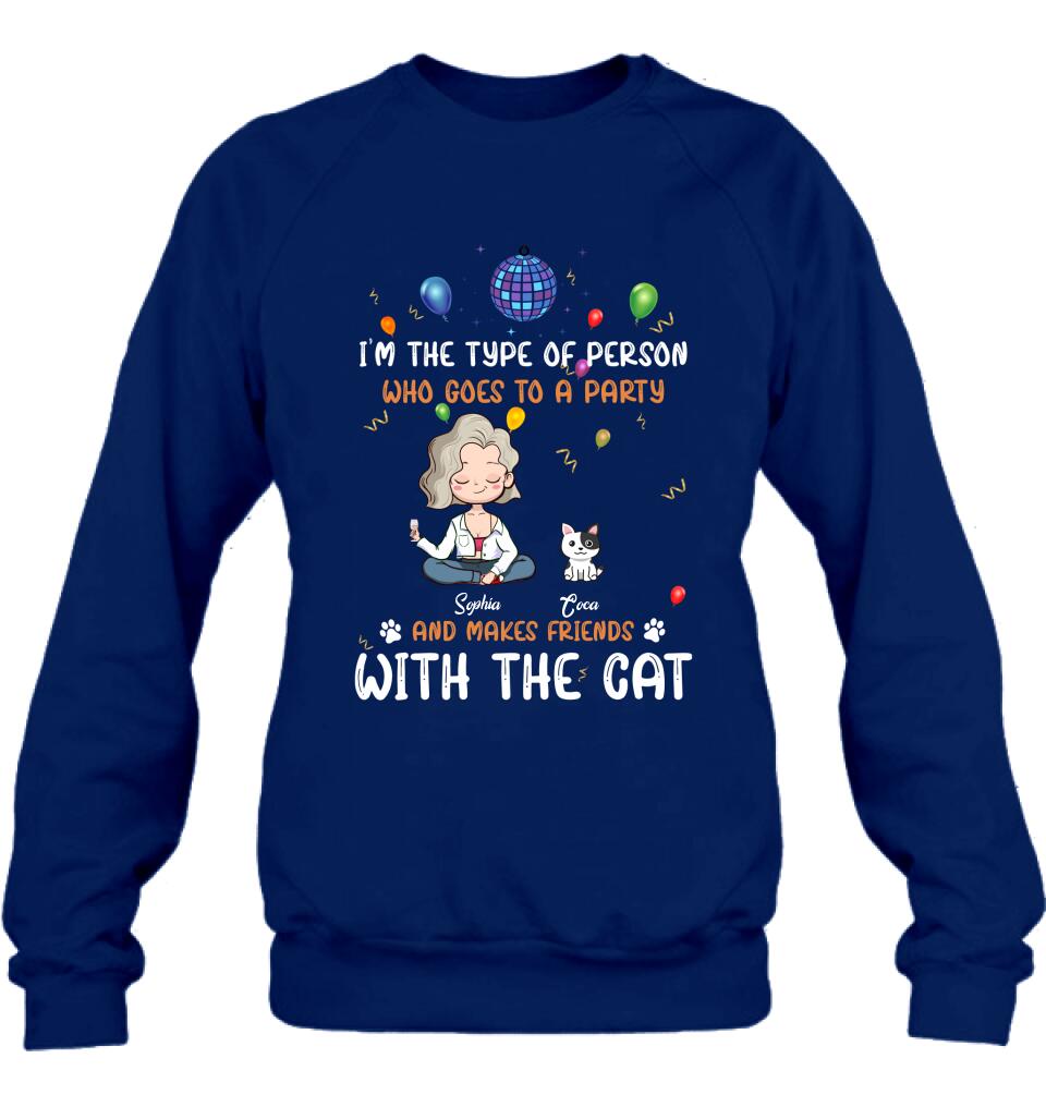 Personalized Dog/Cat Shirt - Gift for Dog/Cat Lovers - Up to 5 Pets - I'm the type of person who goes to a party and makes friends with the Cat