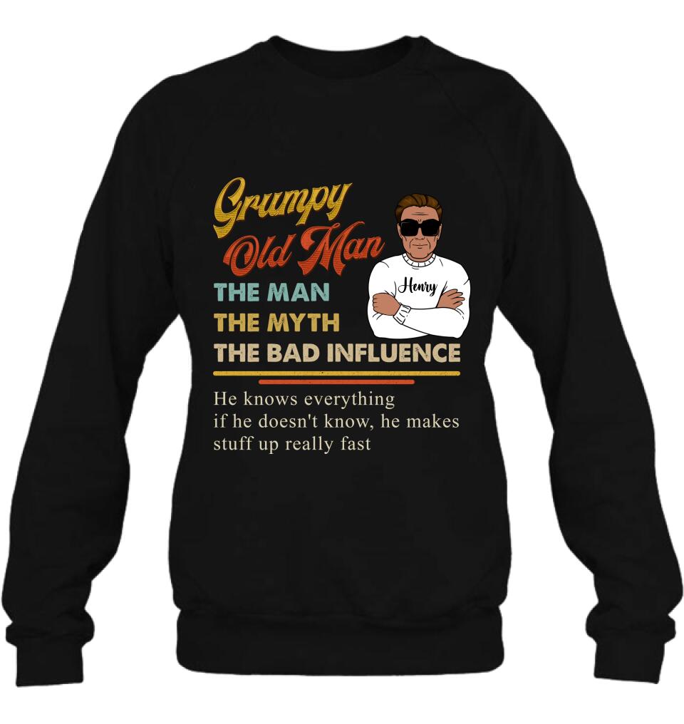 Personalized Old Man T-shirt/Pullover Hoodie/Long Sleeve - Grumpy Old Man The Man The Myth The Bad Influence
