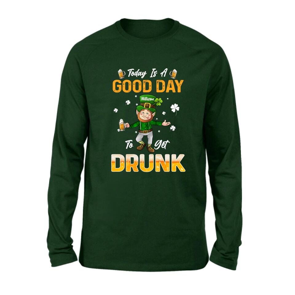Personalized Man St Patrick's Day Shirt/Pullover Hoodie - Gift Idea For St Patrick's Day - Today Is A Good Day To Get Drunk