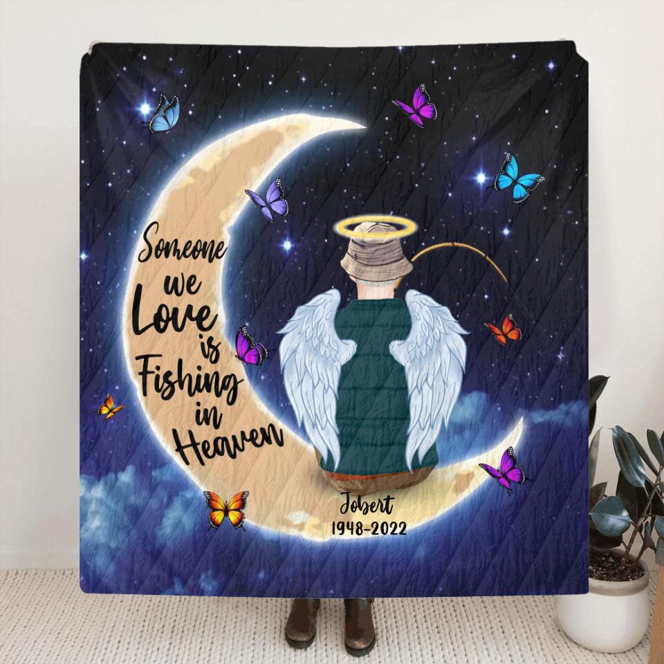 Personalized Fishing In Heaven Moon Quilt/Fleece Blanket - Memorial Gift Idea For Dad/Husband - Someone We Love Is Fishing In Heaven