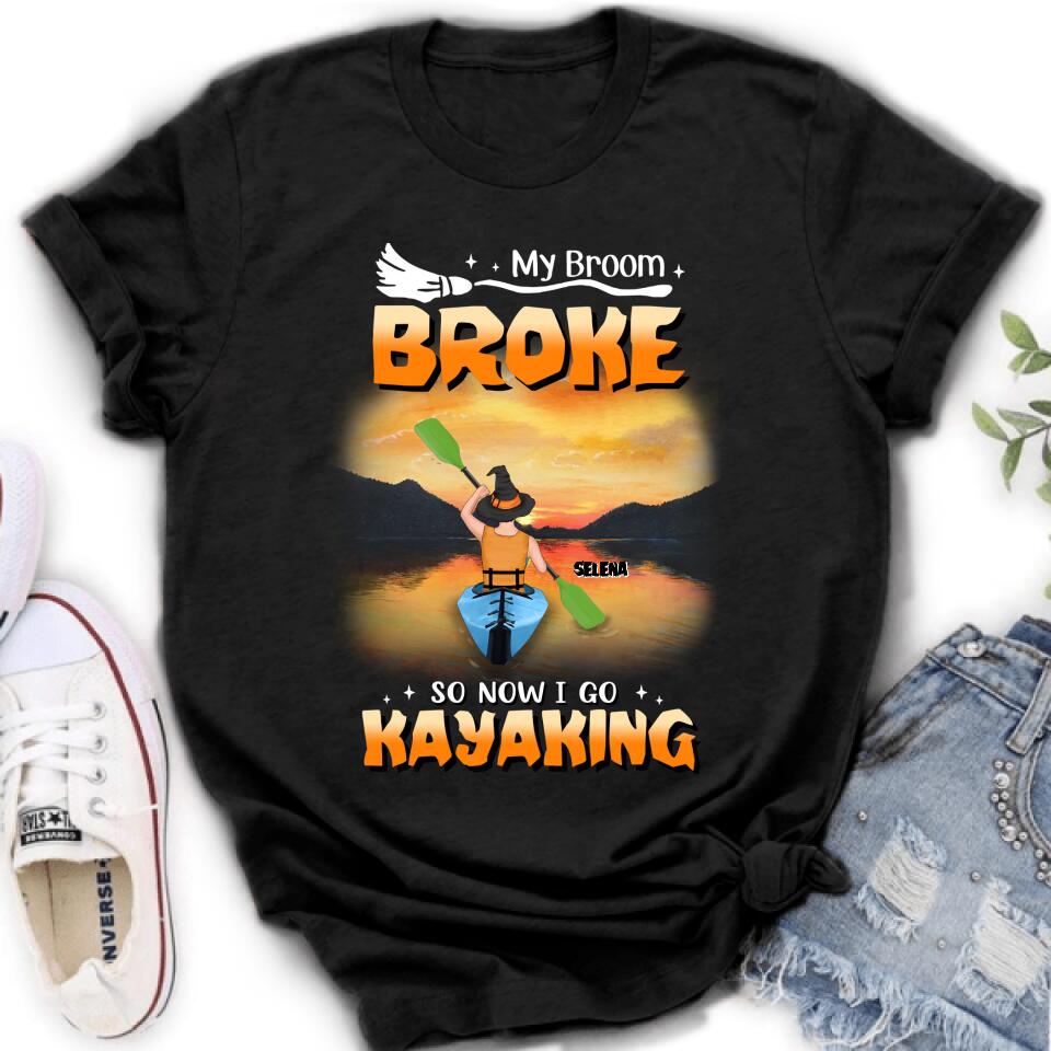 Personalized Go Kayaking T-shirt/Long Sleeve/Sweatshirt/Hoodie - My Broom Broke So Now I Go Kayaking - Funny Halloween Gift For Kayak Lovers