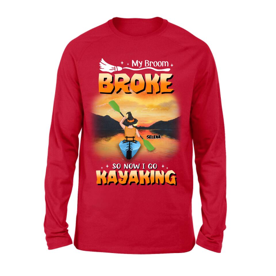 Personalized Go Kayaking T-shirt/Long Sleeve/Sweatshirt/Hoodie - My Broom Broke So Now I Go Kayaking - Funny Halloween Gift For Kayak Lovers
