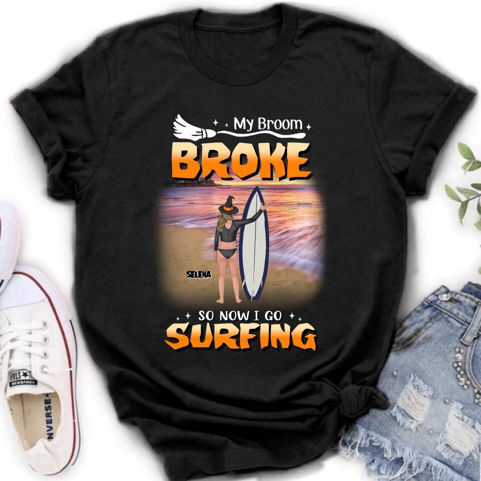 Personalized Go Surfing T-shirt/Long Sleeve/Sweatshirt/Hoodie - My Broom Broke So Now I Go Surfing - Funny Halloween Gift For Surfing Lover