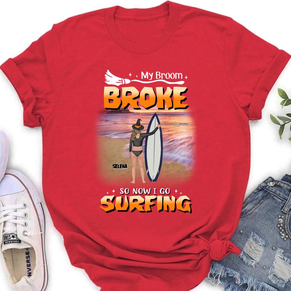 Personalized Go Surfing T-shirt/Long Sleeve/Sweatshirt/Hoodie - My Broom Broke So Now I Go Surfing - Funny Halloween Gift For Surfing Lover