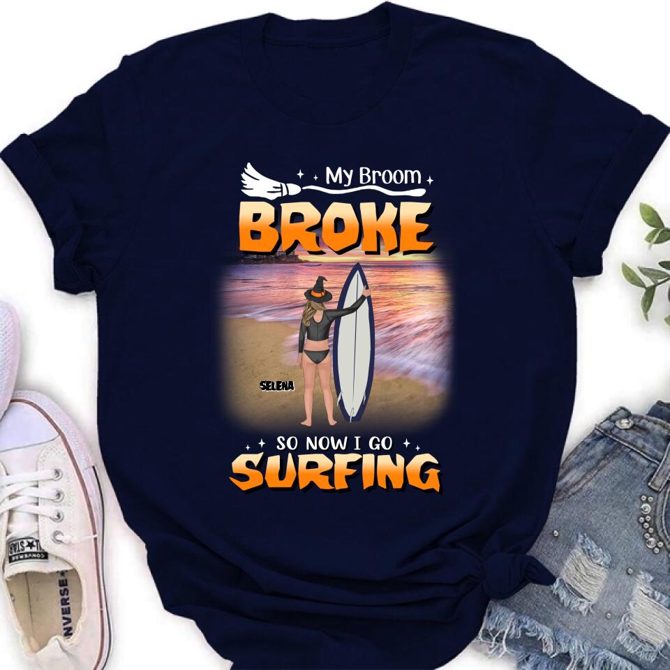 Personalized Go Surfing T-shirt/Long Sleeve/Sweatshirt/Hoodie - My Broom Broke So Now I Go Surfing - Funny Halloween Gift For Surfing Lover