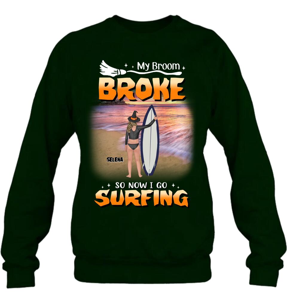 Personalized Go Surfing T-shirt/Long Sleeve/Sweatshirt/Hoodie - My Broom Broke So Now I Go Surfing - Funny Halloween Gift For Surfing Lover