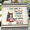 Personalized Christmas Girl Fleece Throw Blanket/Quilt/Pillow Cover - Gift Idea For Christmas Day - I Just Want To Bake Stuff, Drink Tea & Watch Christmas Movies