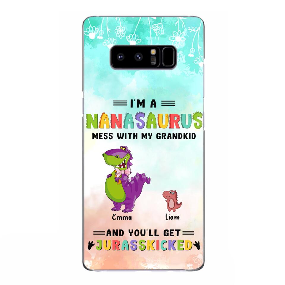 Custom Personalized Grandma Dinosaur Phone Case - Gift For Grandma With Up To 6 Grandkids Dinosaurs - I'm A Nanasaurus Mess With My Grandkids And You'll Get Jurasskicked - Cases For iPhone And Samsung